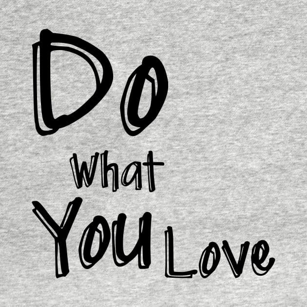 Do What You Love by FluentShirt